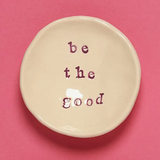 "Be the Good" Keepsake Bowl in 2 Sizes